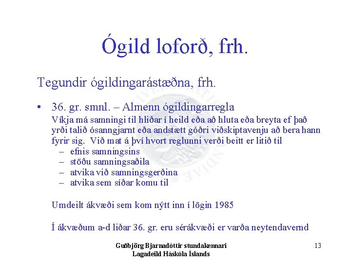 Ógild loforð, frh. Tegundir ógildingarástæðna, frh. • 36. gr. smnl. – Almenn ógildingarregla Víkja