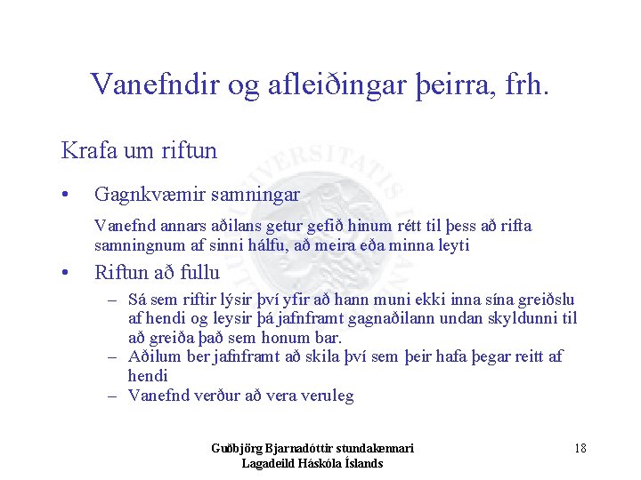 Vanefndir og afleiðingar þeirra, frh. Krafa um riftun • Gagnkvæmir samningar Vanefnd annars aðilans