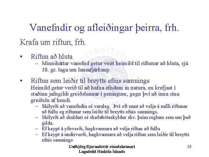 Vanefndir og afleiðingar þeirra, frh. Krafa um riftun, frh. • Riftun að hluta •