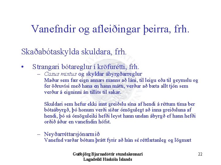 Vanefndir og afleiðingar þeirra, frh. Skaðabótaskylda skuldara, frh. • Strangari bótareglur í kröfurétti, frh.