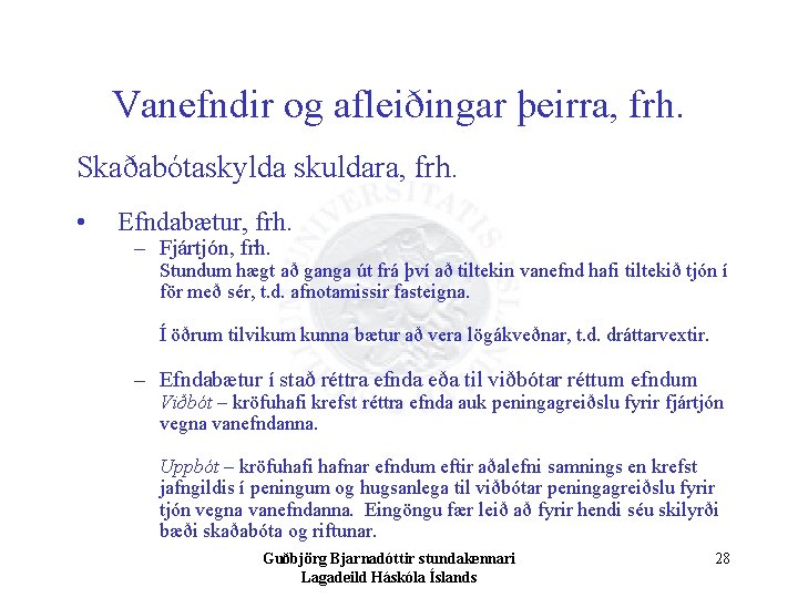 Vanefndir og afleiðingar þeirra, frh. Skaðabótaskylda skuldara, frh. • Efndabætur, frh. – Fjártjón, frh.