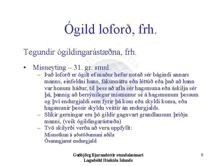 Ógild loforð, frh. Tegundir ógildingarástæðna, frh. • Misneyting – 31. gr. smnl. – Það