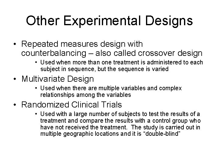 Other Experimental Designs • Repeated measures design with counterbalancing – also called crossover design