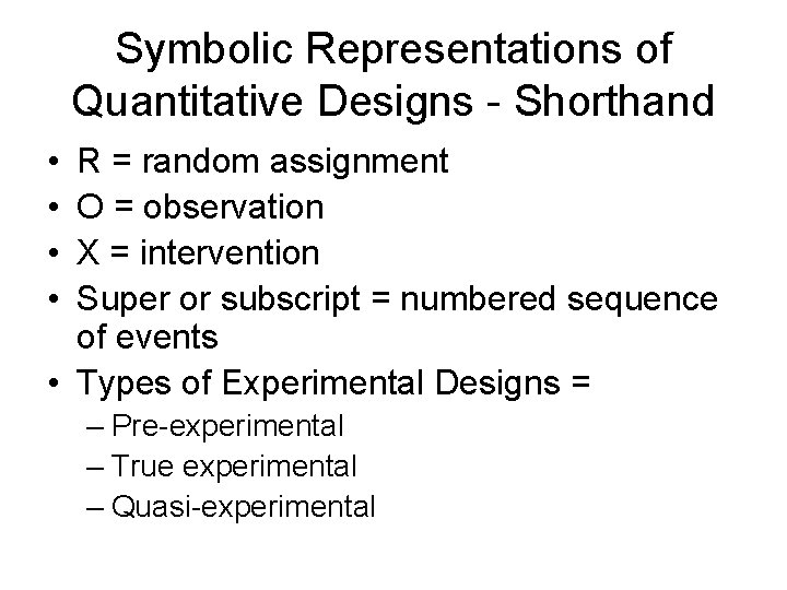 Symbolic Representations of Quantitative Designs - Shorthand • • R = random assignment O
