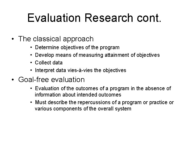Evaluation Research cont. • The classical approach • • Determine objectives of the program