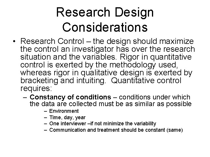 Research Design Considerations • Research Control – the design should maximize the control an