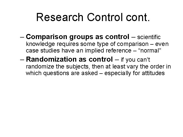 Research Control cont. – Comparison groups as control – scientific knowledge requires some type
