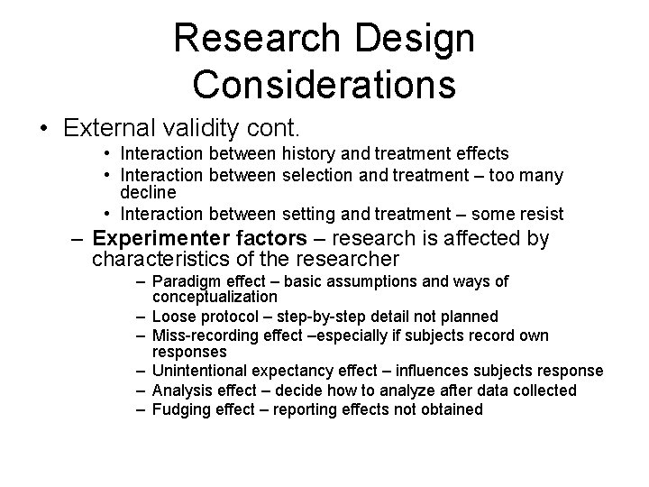 Research Design Considerations • External validity cont. • Interaction between history and treatment effects