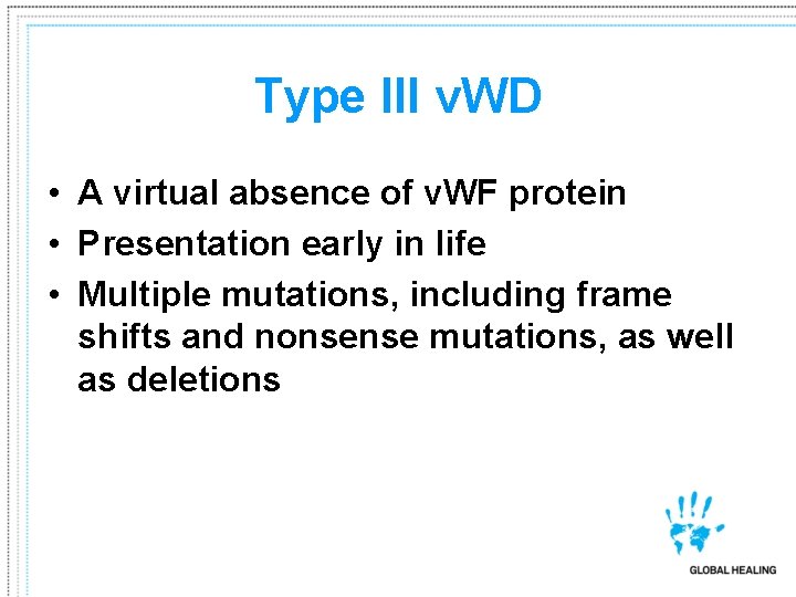 Type III v. WD • A virtual absence of v. WF protein • Presentation