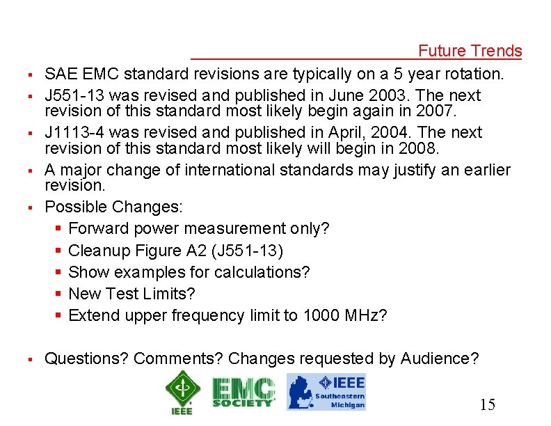 § § § Future Trends SAE EMC standard revisions are typically on a 5