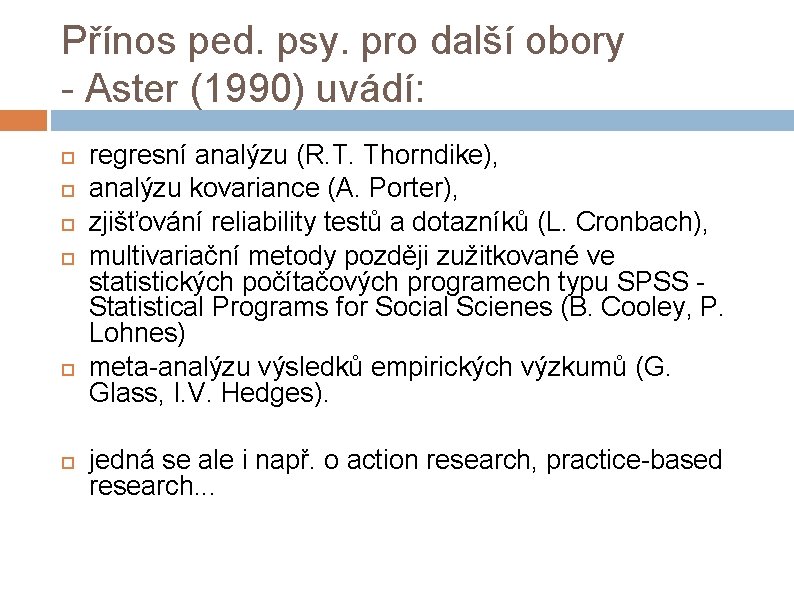 Přínos ped. psy. pro další obory - Aster (1990) uvádí: regresní analýzu (R. T.