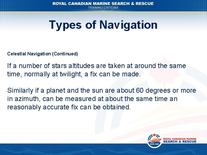 Types of Navigation Celestial Navigation (Continued) If a number of stars altitudes are taken