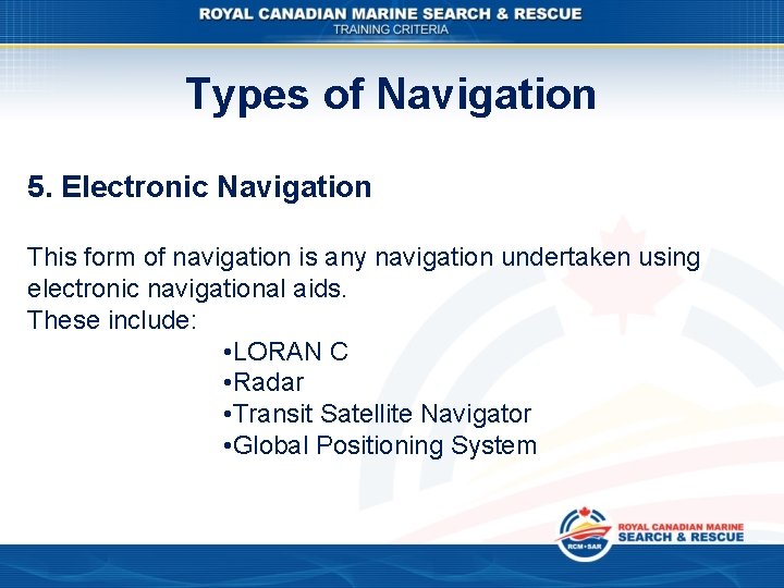 Types of Navigation 5. Electronic Navigation This form of navigation is any navigation undertaken Types of Navigation 5. Electronic Navigation This form of navigation is any navigation undertaken