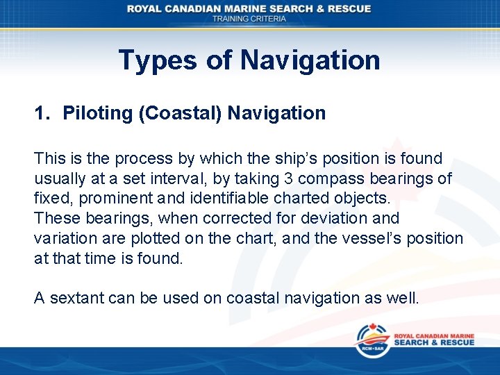 Types of Navigation 1. Piloting (Coastal) Navigation This is the process by which the