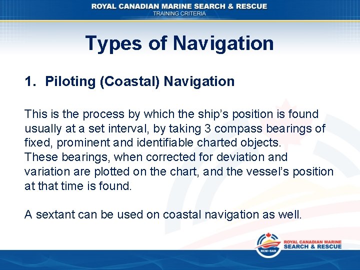 Types of Navigation 1. Piloting (Coastal) Navigation This is the process by which the Types of Navigation 1. Piloting (Coastal) Navigation This is the process by which the