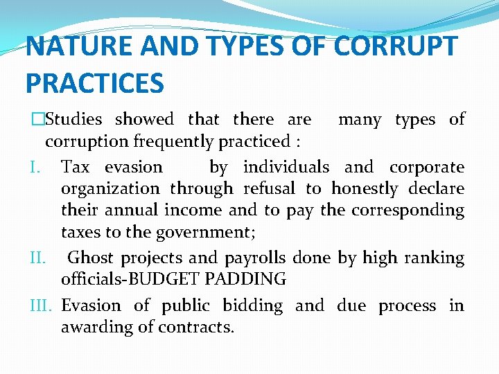 NATURE AND TYPES OF CORRUPT PRACTICES �Studies showed that there are many types of