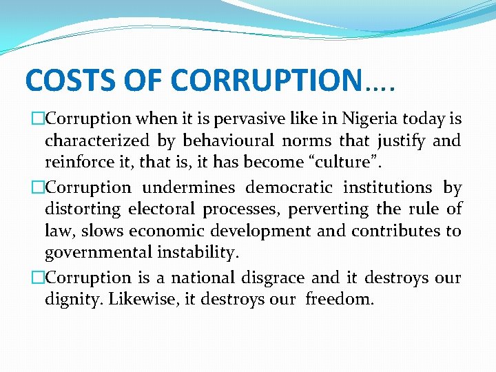 COSTS OF CORRUPTION…. �Corruption when it is pervasive like in Nigeria today is characterized