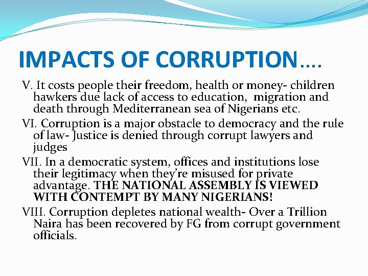 IMPACTS OF CORRUPTION…. V. It costs people their freedom, health or money- children hawkers