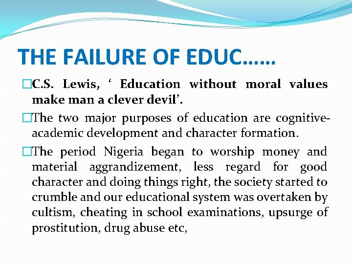THE FAILURE OF EDUC…… �C. S. Lewis, ‘ Education without moral values make man