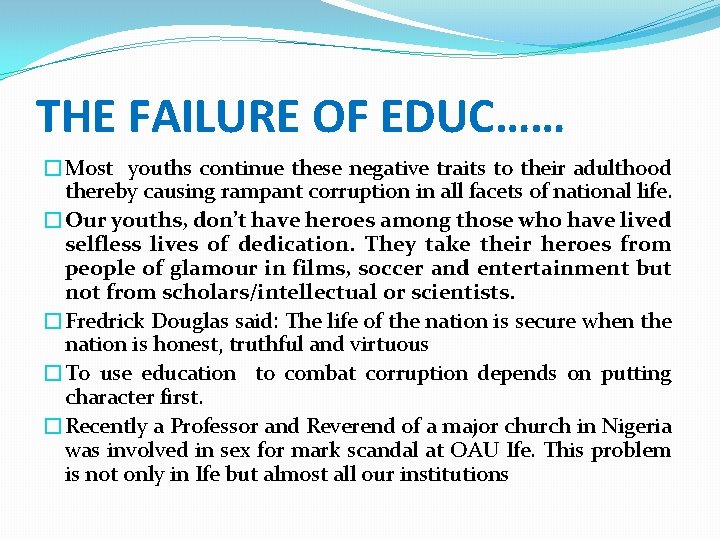 THE FAILURE OF EDUC…… �Most youths continue these negative traits to their adulthood thereby