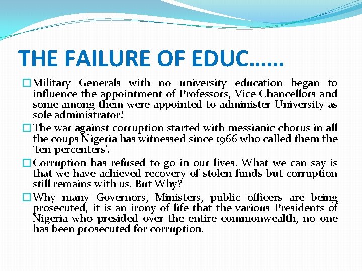 THE FAILURE OF EDUC…… �Military Generals with no university education began to influence the