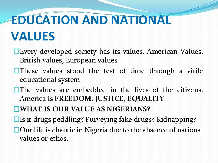 EDUCATION AND NATIONAL VALUES �Every developed society has its values: American Values, British values,