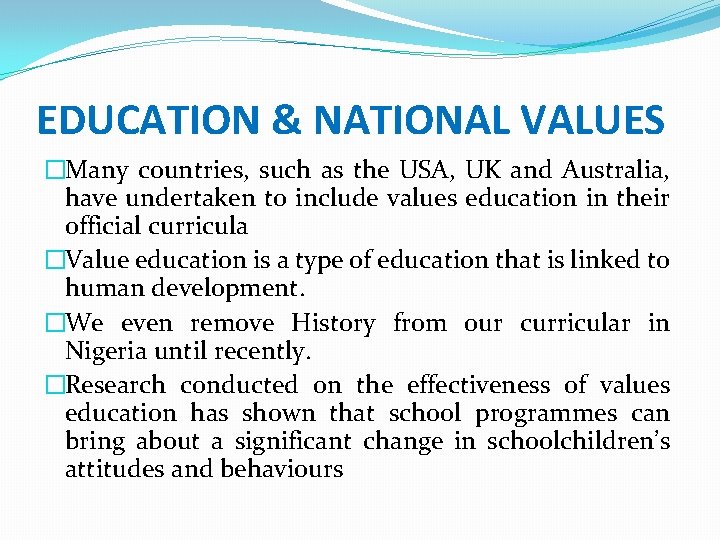 EDUCATION & NATIONAL VALUES �Many countries, such as the USA, UK and Australia, have