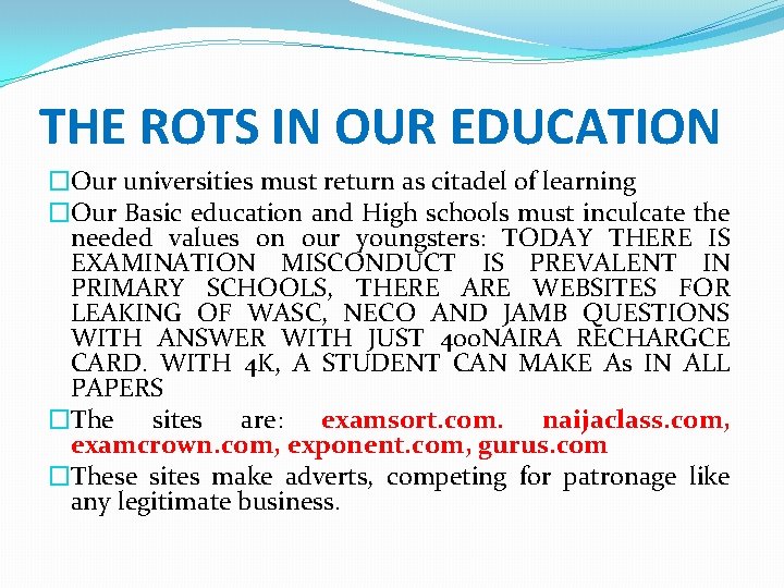 THE ROTS IN OUR EDUCATION �Our universities must return as citadel of learning �Our