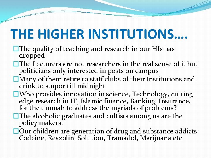 THE HIGHER INSTITUTIONS…. �The quality of teaching and research in our HIs has dropped