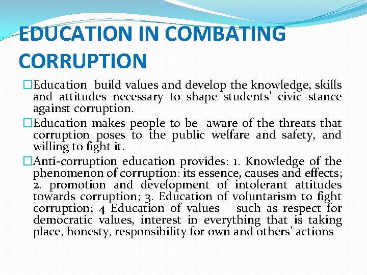 EDUCATION IN COMBATING CORRUPTION �Education build values and develop the knowledge, skills and attitudes