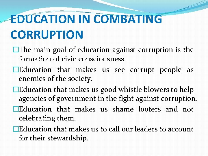 EDUCATION IN COMBATING CORRUPTION �The main goal of education against corruption is the formation