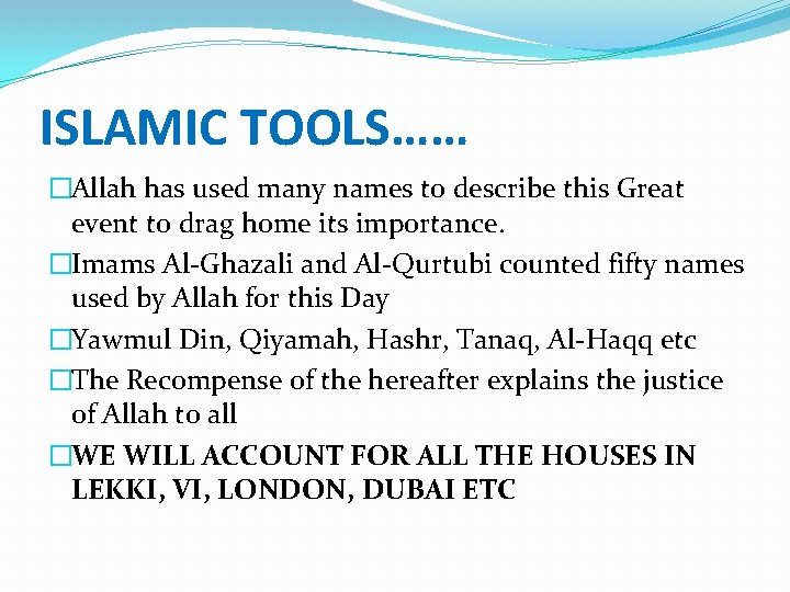 ISLAMIC TOOLS…… �Allah has used many names to describe this Great event to drag