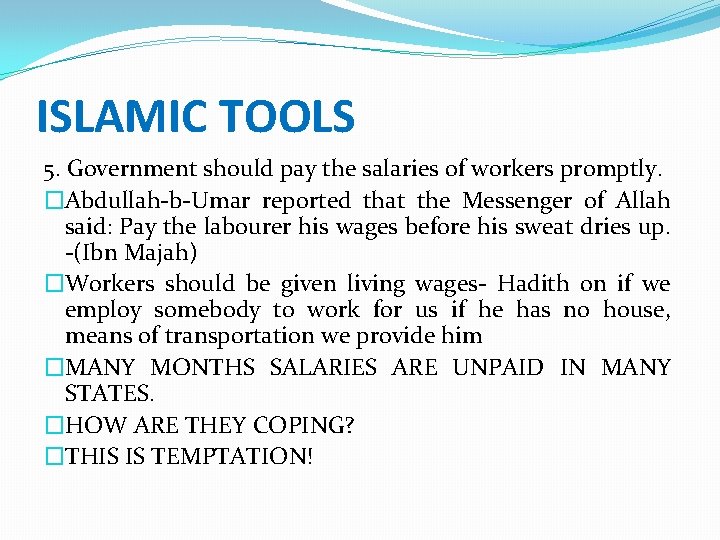 ISLAMIC TOOLS 5. Government should pay the salaries of workers promptly. �Abdullah-b-Umar reported that