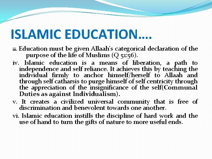 ISLAMIC EDUCATION…. iii. Education must be given Allaah’s categorical declaration of the purpose of