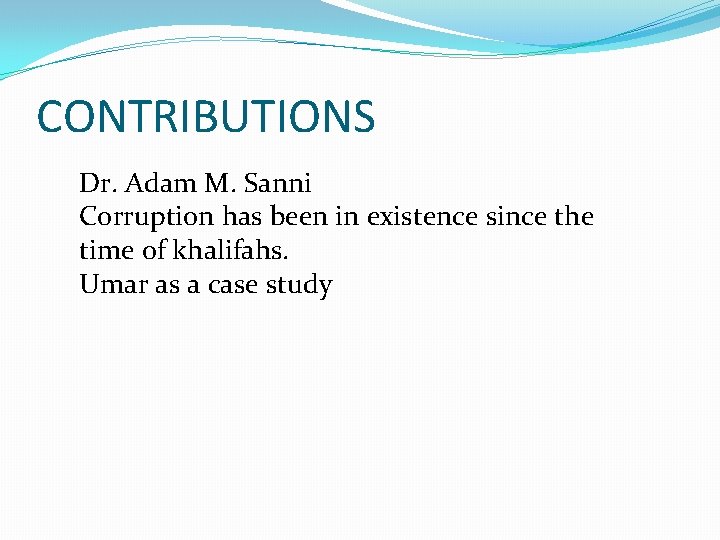 CONTRIBUTIONS Dr. Adam M. Sanni Corruption has been in existence since the time of