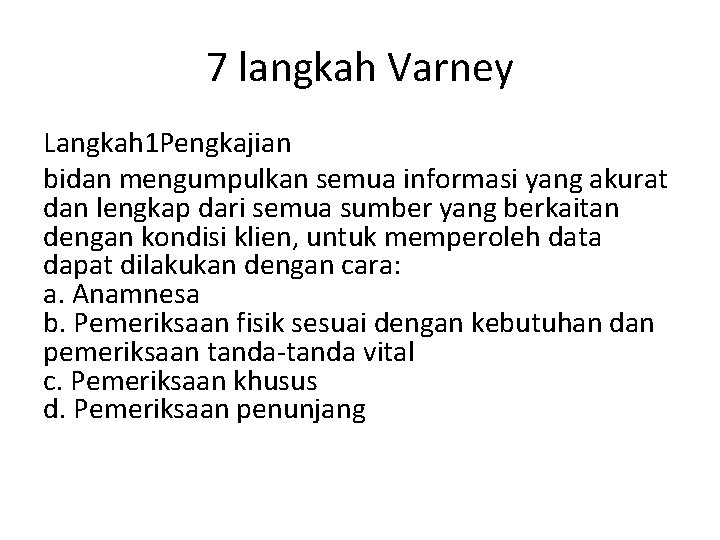 7 langkah Varney Langkah 1 Pengkajian bidan mengumpulkan semua informasi yang akurat dan lengkap