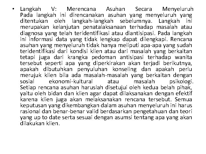  • Langkah V: Merencana Asuhan Secara Menyeluruh Pada langkah ini direncanakan asuhan yang