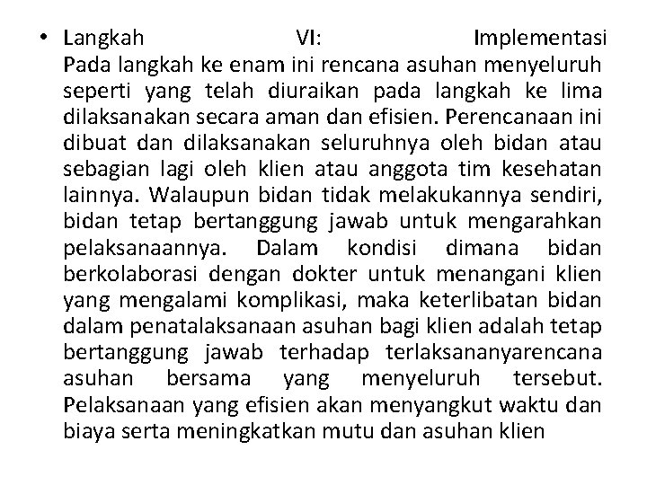  • Langkah VI: Implementasi Pada langkah ke enam ini rencana asuhan menyeluruh seperti