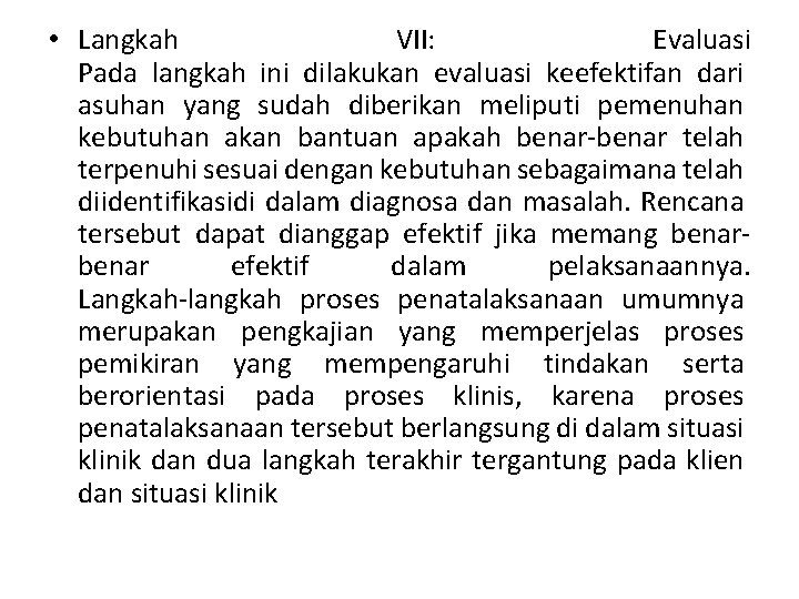  • Langkah VII: Evaluasi Pada langkah ini dilakukan evaluasi keefektifan dari asuhan yang