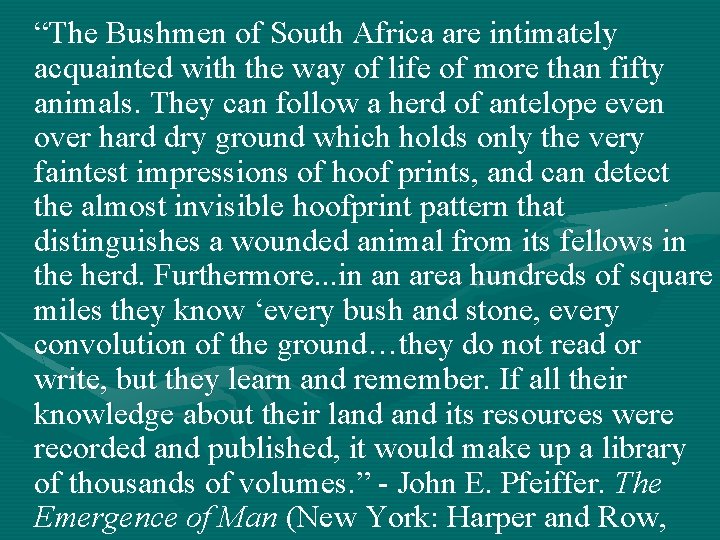 “The Bushmen of South Africa are intimately acquainted with the way of life of