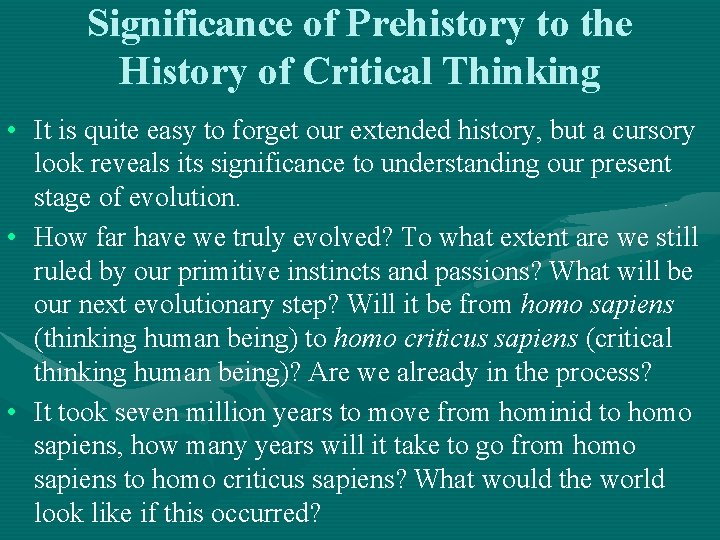 Significance of Prehistory to the History of Critical Thinking • It is quite easy