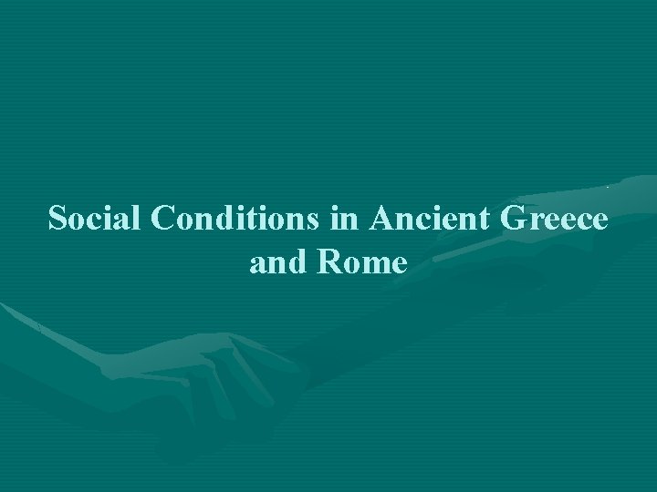Social Conditions in Ancient Greece and Rome 
