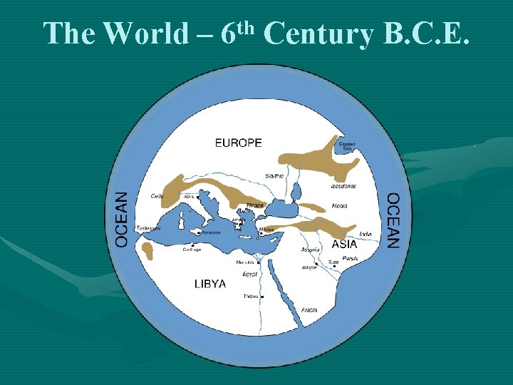 th The World – 6 Century B. C. E. 