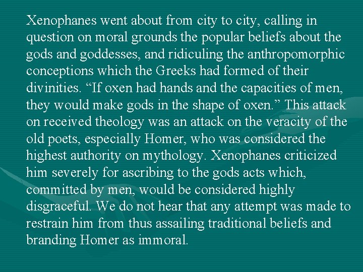  Xenophanes went about from city to city, calling in question on moral grounds