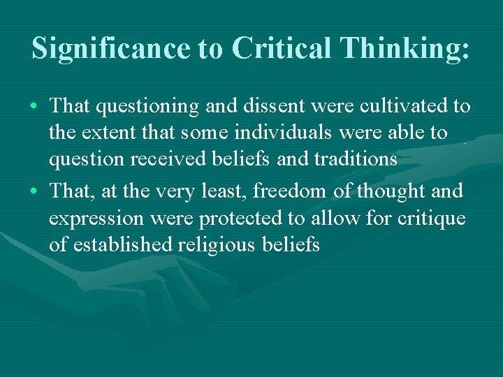 Significance to Critical Thinking: • That questioning and dissent were cultivated to the extent