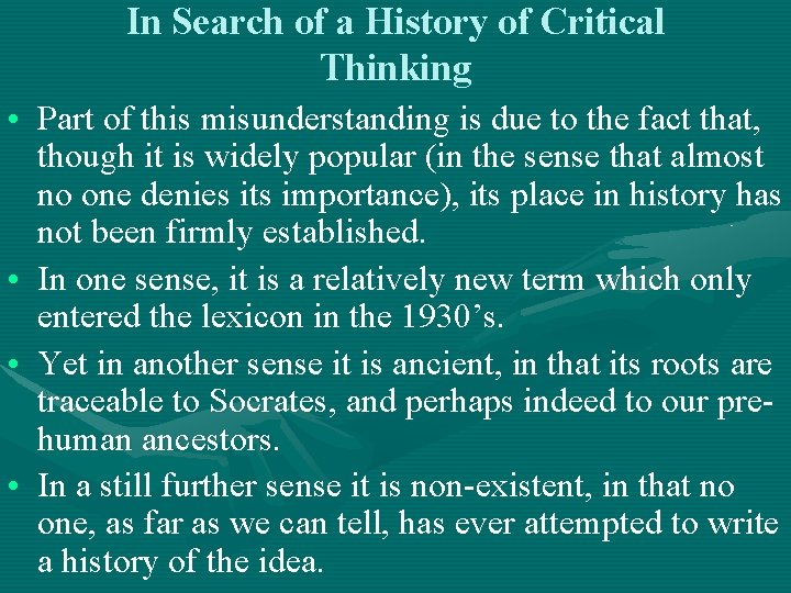 In Search of a History of Critical Thinking • Part of this misunderstanding is