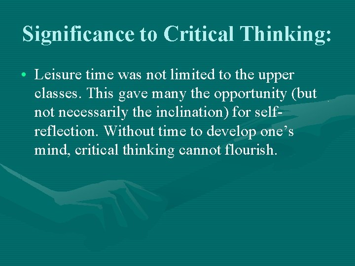 Significance to Critical Thinking: • Leisure time was not limited to the upper classes.