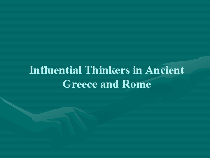 Influential Thinkers in Ancient Greece and Rome 