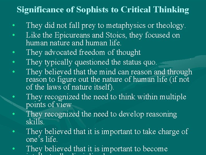 Significance of Sophists to Critical Thinking • • • They did not fall prey