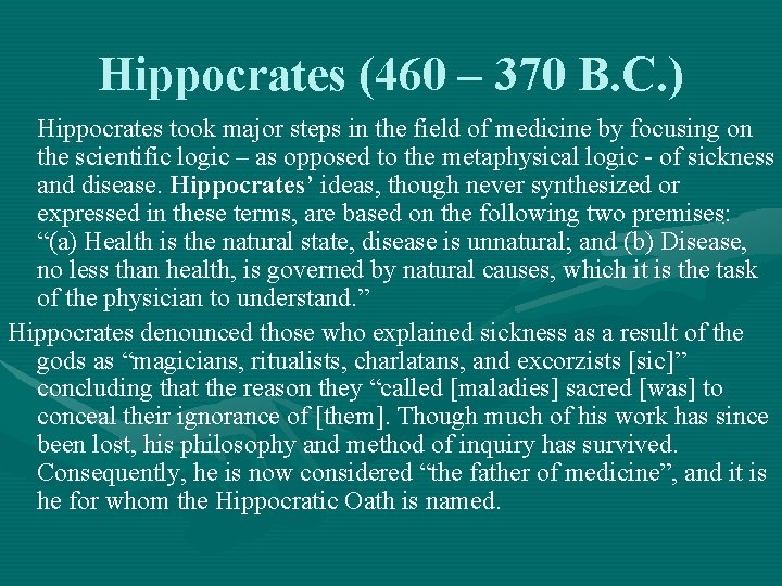 Hippocrates (460 – 370 B. C. ) Hippocrates took major steps in the field